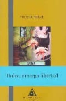 dulce, amarga libertad-leonor rudat-9788496621237