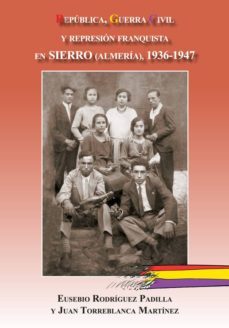 republica, guerra civil y represion franquista en sierro (almeria ) 1936-1947-9788496651937