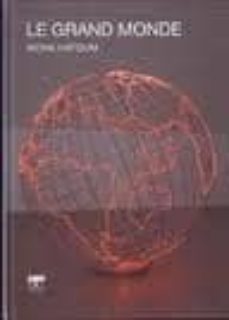 le grand monde-mona hatoum-9788496655737