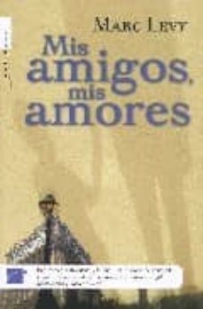 mis amigos y mis amores-marc levy-9788496791237