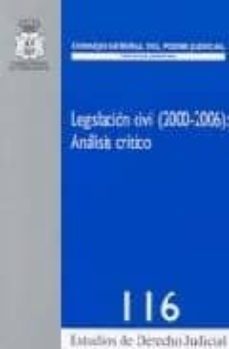 legislacion civil (2000-2006): analisis critico.-9788496809437
