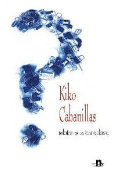 relatos de un iconoclasta-kiko cabanillas-9788496910737