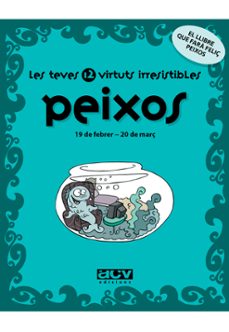 peixos: les teves 12 virtuts irresistibles-9788496944237