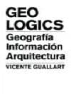 geologics: geografia, informacion y arquitectura. vicente guallar t-9788496954137