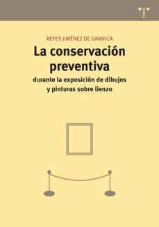 la conservacion preventiva durante la exposicion de dibujos y pin turas sobre lienzo-reyes jimenez de garnica-9788497045537