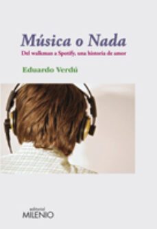 musica o nada: del walkman a spotify, una historia de amor-eduardo verdu-9788497434737
