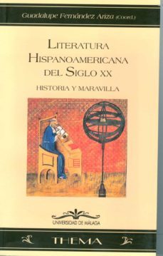 literatura hispanoamericana del siglo xx: historia y maravilla-9788497471237