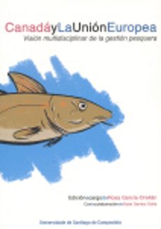 canada y la union europea. vision multidisciplinar de la gestion pesquera-rosa garcia orellan-9788497507837