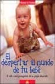 el despertar al mundo de tu bebe: el niño como protagonista de su propio desarrollo-chantal de truchis-9788497540537