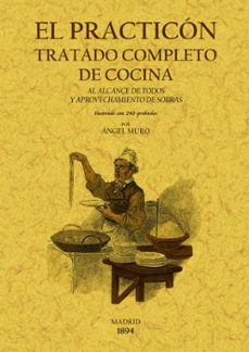 el practicon: tratado completo de cocina (ed. facsimil)-9788497617437