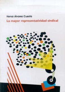 la mayor representatividad sindical-henar alvarez cuesta-9788497732437