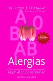 alergias: como combatirlas con la alimentacion segun el grupo sanguineo-peter j. d adamo-9788497773737