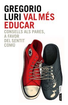 val mes educar: consells als pares, a favor del sentit comu-9788498092837