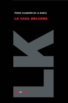 la casa holgona-pedro calderon de la barca-9788498164237