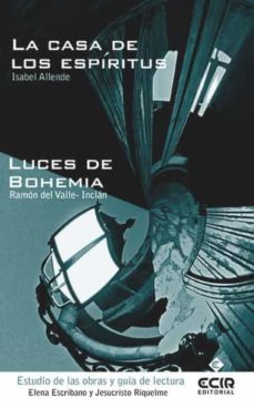 la casa de los espiritus-luces de bohemia. guia de lectura-jesucristo escribano aleman-elena riquelme-9788498265637