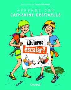 quieres escalar? aprende con catherine destivelle-catherine destivelle-9788498294637