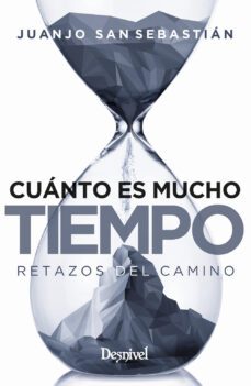 cuanto es mucho tiempo: retazos del camino-9788498295337