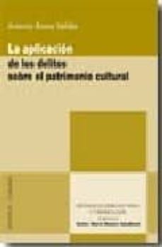 la aplicacion de los delitos sobre el patrimonio cultural-9788498364637