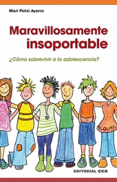 maravillosamente insoportable: como sobrevivir a la adolescencia-9788498421637