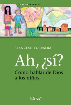 ah, ¿si?: como hablar de dios a los niños-francesc torralba-9788498464337