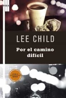 el camino dificil (serie jack reacher 10)-lee child-9788498675337