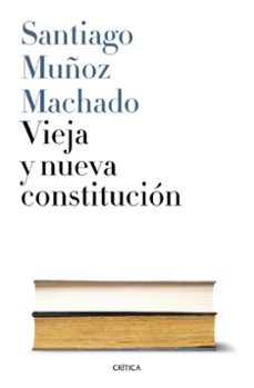 vieja y nueva constitución-santiago muñoz machado-9788498929737
