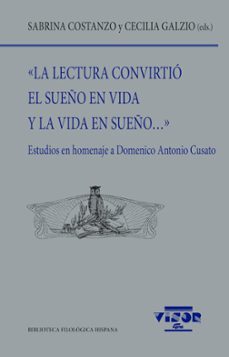 la lectura convirtio el sueño en vida y la vida en sueño...-9788498955637