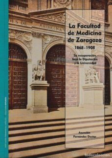 la facultad de medicina de zaragoza (1868-1908)-asuncion fernandez doctor-9788499115337