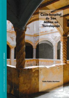 casa-hospital de san millan en torrelapaja-pablo rubio martinez-9788499116037