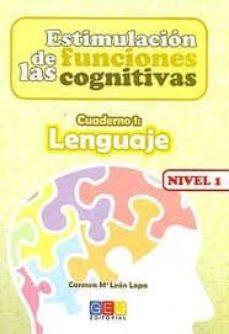 estimulacion de las funciones cognitivas cuaderno 1 : lenguaje. n ivel i-carmen maria leon lopa-9788499154237