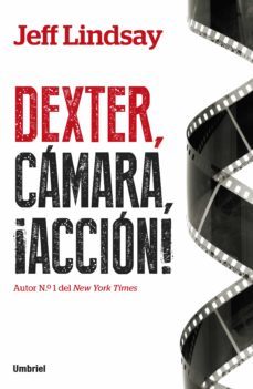 dexter, cámara, acción (ebook)-jeff lindsay-9788499447537