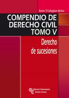 compendio de derecho civil. tomo v. derecho de sucesiones-xavier o callaghan muñoz-9788499611037