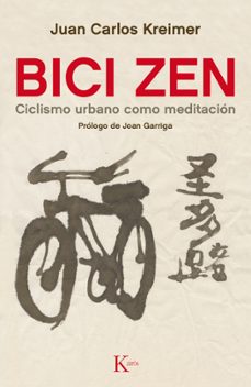 bici zen: ciclismo urbano como meditacion-juan carlos kreimer-9788499884837