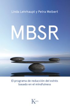 mbsr: el programa de reduccion del estres basado en el mindfulness-linda lehrhaupt-petra meibert-9788499886237