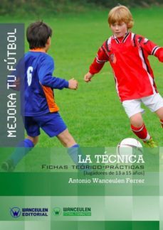 mejora tu futbol: la tecnica. (ebook)-antonio wanceulen ferrer-9788499934037