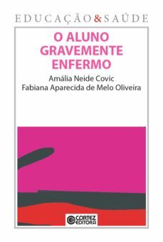 o aluno gravemente enfermo (ebook)-amalia neide covic-fabiana aparecida melo de oliveira-9788524926037