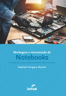 montagem e manutenço de notebooks (ebook)-raphael hungaro moretti-9788539640737