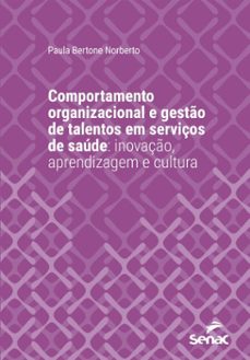 comportamento organizacional e gesto de talentos em serviços de saude (ebook)-paula bertone norberto-9788539659937
