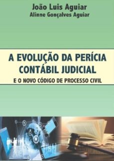 a evoluço da pericia contabil judicial (ebook)-joão luis aguiar e alinne gonçalves aguiar-9788540016637