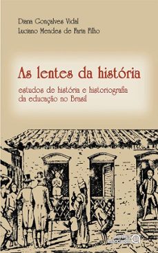 as lentes da historia (ebook)-diana gonçalves vidal-luciano mendes de faria filho-9788574965437
