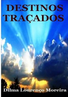 destinos traçados-dilma lourenço moreira-9788591003037