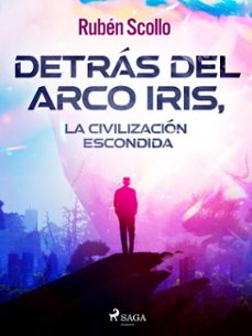 detras del arco iris, la civilizacion escondida (ebook)-rubén scollo-9788728100837