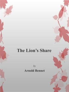 the lion's share (ebook)-arnold bennett-9788892594937