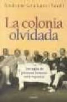 la colonia olvidada. tres siglos de presencia britanica en la arg entina-andrew graham yool-9789500421737