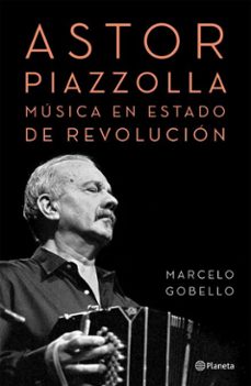 astor piazzolla, musica en estado de revolucion (ebook)-marcelo gobello-9789504995937