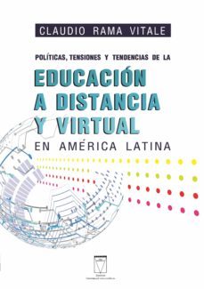 politicas, tensiones y tendencias de la educacion a distancia y virtual en america latina (ebook)-claudio rama vitale-9789506231637
