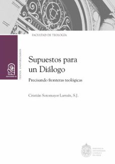 supuestos para un dialogo (ebook)-cristián sotomayor larraín-9789561427037