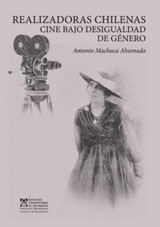 realizadoras chilenas. cine bajo desigualdad de genero (ebook)-antonio machuca ahumada-9789561710337