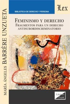 feminismo y derecho. fragmentos para un derecho antisubordiscrimi natorio-maria angeles barrere unzueta-9789563925937