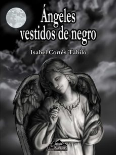 angeles vestidos de negro (ebook)-isabel cortes tabilo-9789568675837